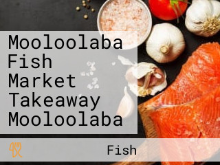 Mooloolaba Fish Market Takeaway Mooloolaba
