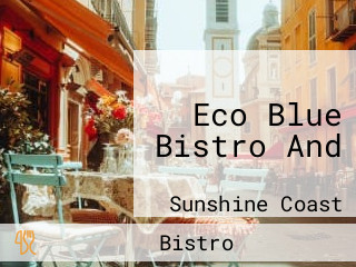 Eco Blue Bistro And