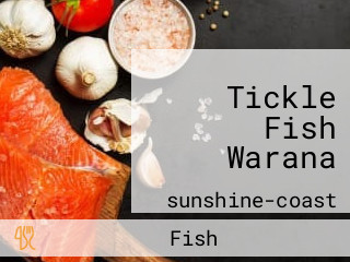 Tickle Fish Warana