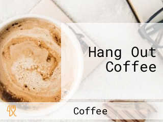 Hang Out Coffee