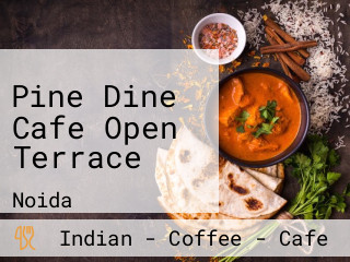 Pine Dine Cafe Open Terrace