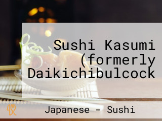 Sushi Kasumi (formerly Daikichibulcock