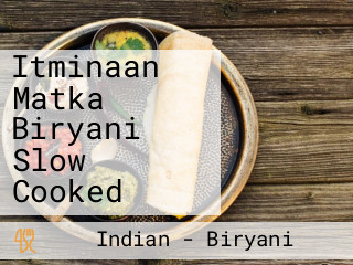 Itminaan Matka Biryani Slow Cooked