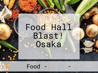 Food Hall Blast! Osaka