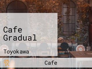 Cafe Gradual