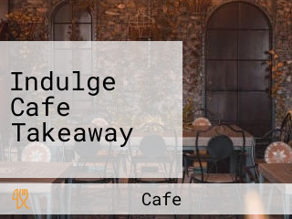 Indulge Cafe Takeaway