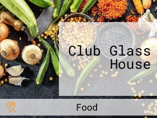 Club Glass House