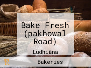 Bake Fresh (pakhowal Road)