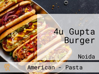 4u Gupta Burger