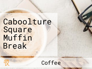 Caboolture Square Muffin Break