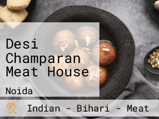 Desi Champaran Meat House