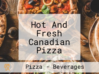 Hot And Fresh Canadian Pizza (kipps Market)