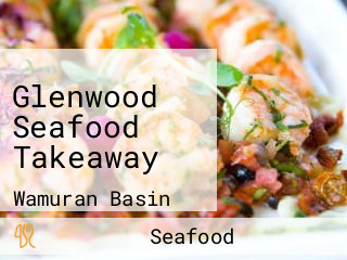Glenwood Seafood Takeaway