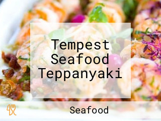 Tempest Seafood Teppanyaki