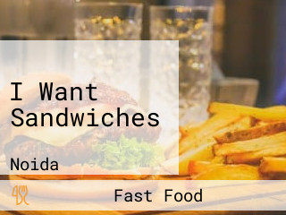 I Want Sandwiches