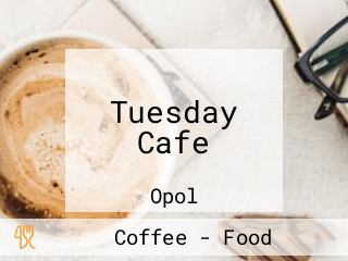 Tuesday Cafe