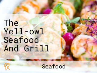 The Yell-owl Seafood And Grill