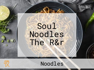 Soul Noodles The R&r