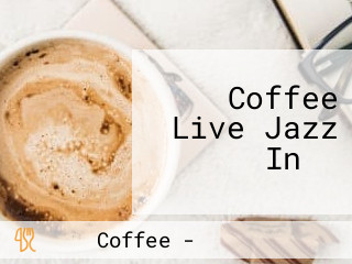 Coffee Live Jazz In Ｂ
