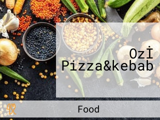 Ozİ Pizza&kebab