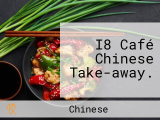 I8 Café Chinese Take-away.