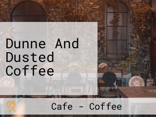 Dunne And Dusted Coffee