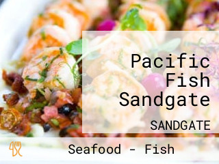 Pacific Fish Sandgate