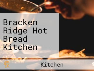 Bracken Ridge Hot Bread Kitchen