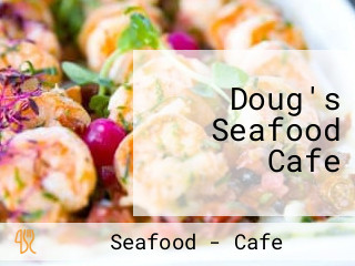 Doug's Seafood Cafe