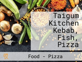 Taigum Kitchen Kebab, Fish, Pizza