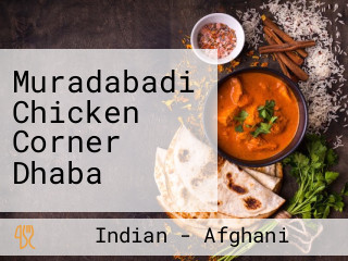 Muradabadi Chicken Corner Dhaba