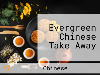 Evergreen Chinese Take Away