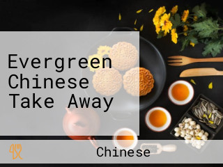 Evergreen Chinese Take Away