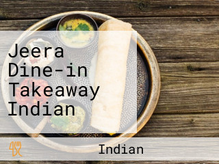 Jeera Dine-in Takeaway Indian