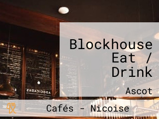 Blockhouse Eat / Drink