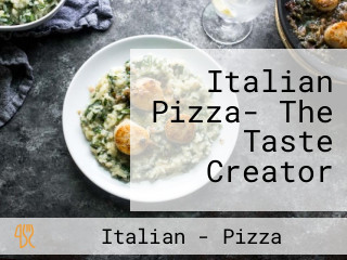 Italian Pizza- The Taste Creator