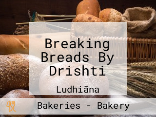 Breaking Breads By Drishti