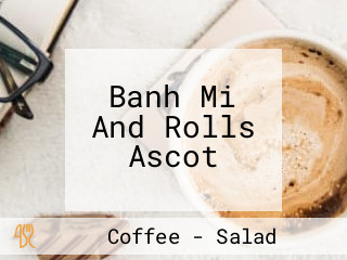 Banh Mi And Rolls Ascot