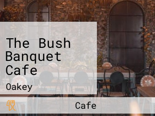 The Bush Banquet Cafe