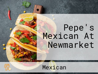 Pepe's Mexican At Newmarket