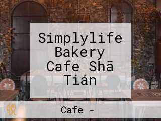 Simplylife Bakery Cafe Shā Tián