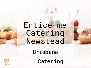 Entice-me Catering Newstead