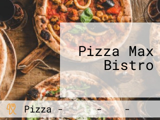 Pizza Max Bistro