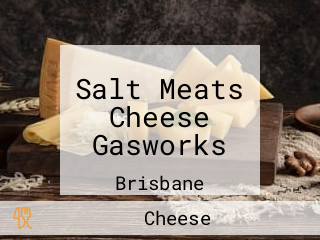 Salt Meats Cheese Gasworks