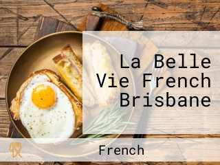 La Belle Vie French Brisbane