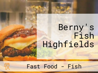 Berny's Fish Highfields