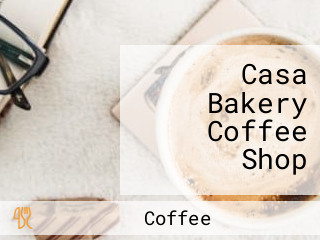 Casa Bakery Coffee Shop