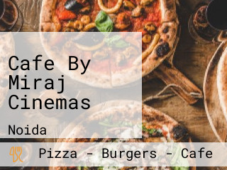 Cafe By Miraj Cinemas