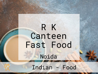 R K Canteen Fast Food