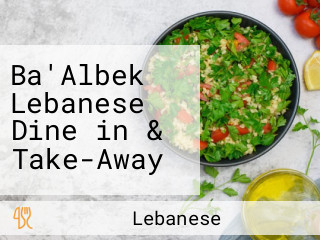 Ba'Albek Lebanese Dine in & Take-Away